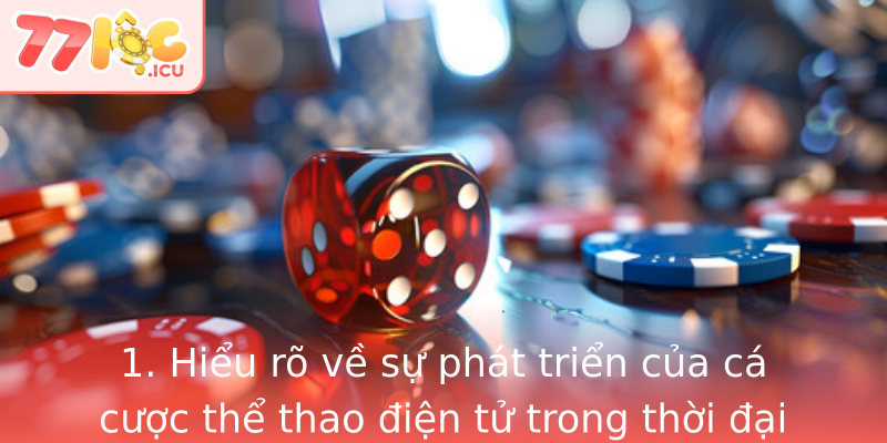 1. Hiểu rõ về sự phát triển của cá cược thể thao điện tử trong thời đại số 1. Hiểu rõ về sự phát triển của cá cược thể thao điện tử trong thời đại số