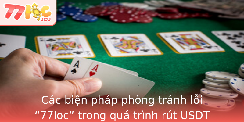 Các biện pháp phòng tránh lỗi “77loc” trong quá trình rút USDT