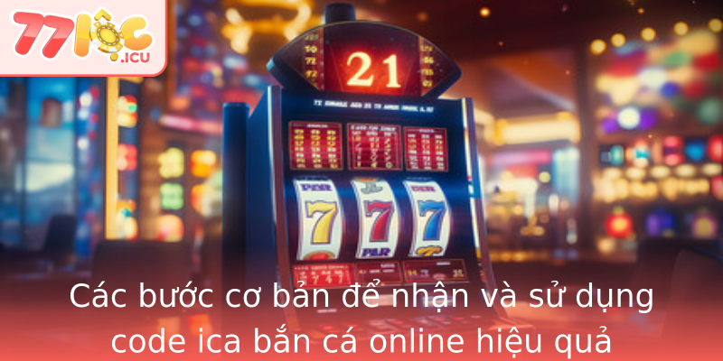 Cac Buoc Co Ban E Nhan Va Su Dung Strongcode Ica Ban Ca Onlinestrong Hieu Qua