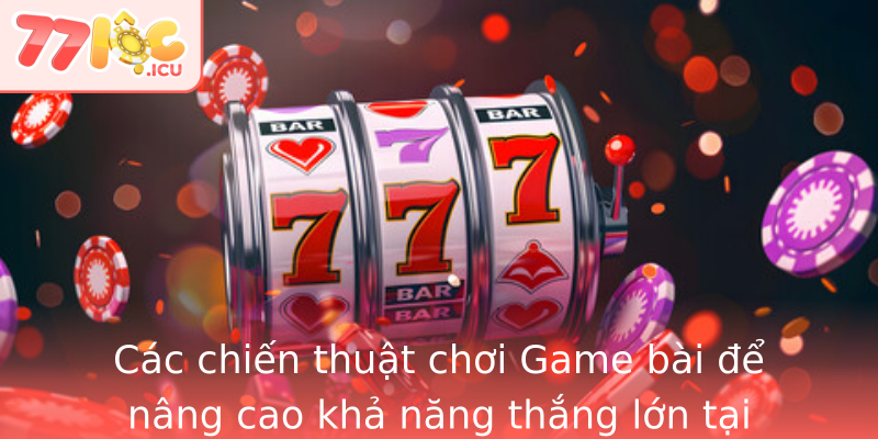Game bài - Khám phá trực tuyến và chiến thuật thắng lớn 2 Cac Chien Thuat Choi Stronggame Baistrong E Nang Cao Kha Nang Thang Lon Tai Strong77Locstrong