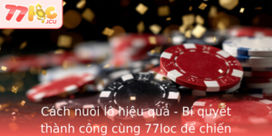 Cach Nuoi Lo Hieu Qua Bi Quyet Thanh Cong Cung 77Loc E Chien Thang Moi Tran Au