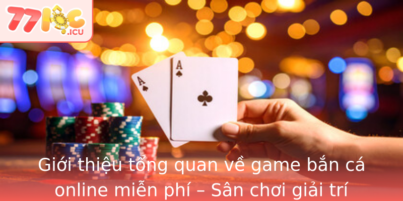 Giới thiệu tổng quan về game bắn cá online miễn phí – Sân chơi giải trí không giới hạn