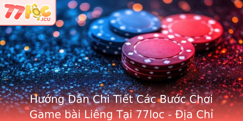 Huong Dan Chi Tiet Cac Buoc Choi Stronggame Bai Liengstrong Tai 77Loc Ia Chi Uy Tin Va An Toan