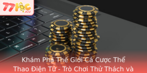 Kham Pha The Gioi Ca Cuoc The Thao Ien Tu Tro Choi Thu Thach Va Co Hoi Thang Lon Cung 77Loc