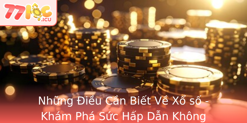 Xổ Số - Hành Trình Tìm Hiểu Đầu Sống Đến Với 77loc Cùng Nhau 1 Nhung Ieu Can Biet Ve Strongxo Sostrong Kham Pha Suc Hap Dan Khong Ngung Thu Vi