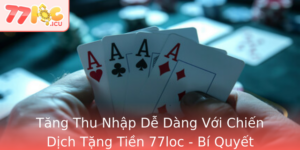 Tang Thu Nhap De Dang Voi Chien Dich Tang Tien 77Loc Bi Quyet Thanh Cong Moi Nguoi Khong Nen Bo Lo