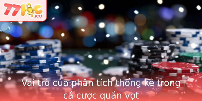 Vai trò của phân tích thống kê trong cá cược quần vợt